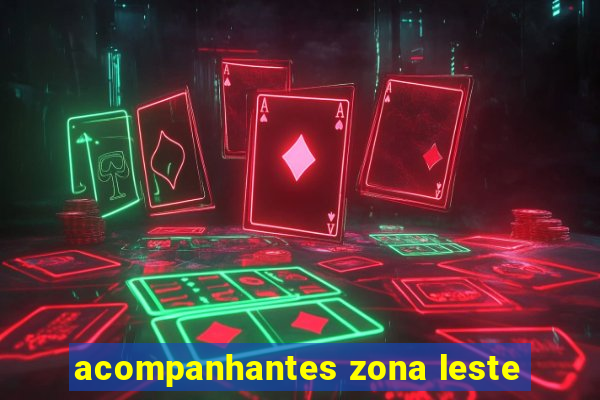 acompanhantes zona leste